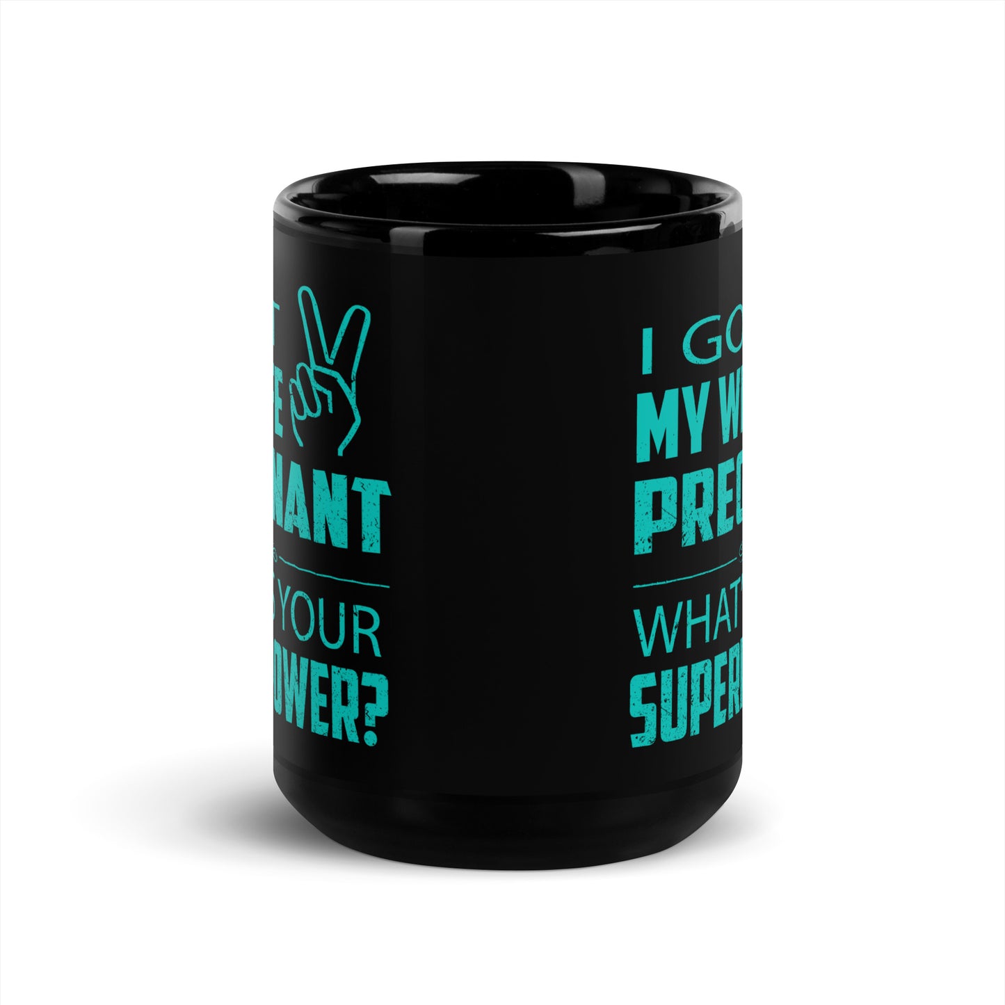 I Got My Wife Pregnant Black Glossy Mug