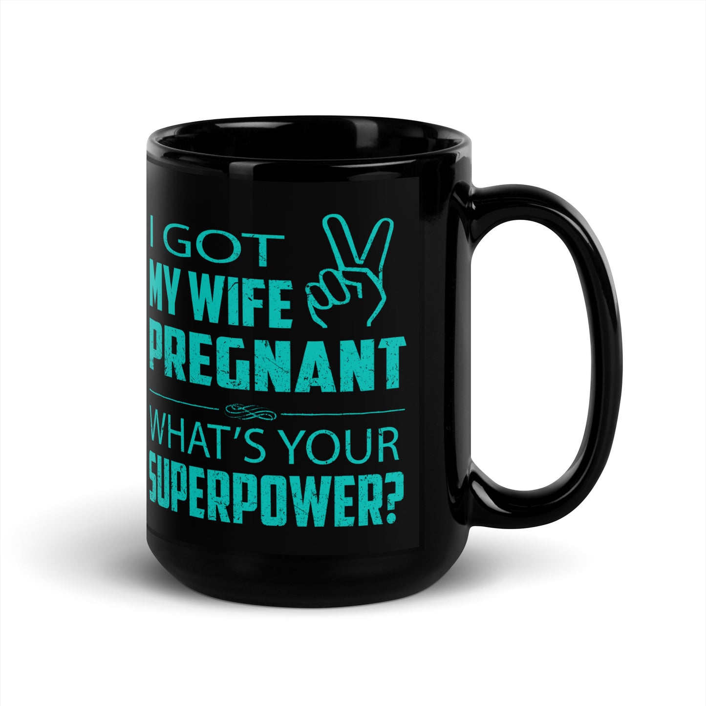 I Got My Wife Pregnant Black Glossy Mug