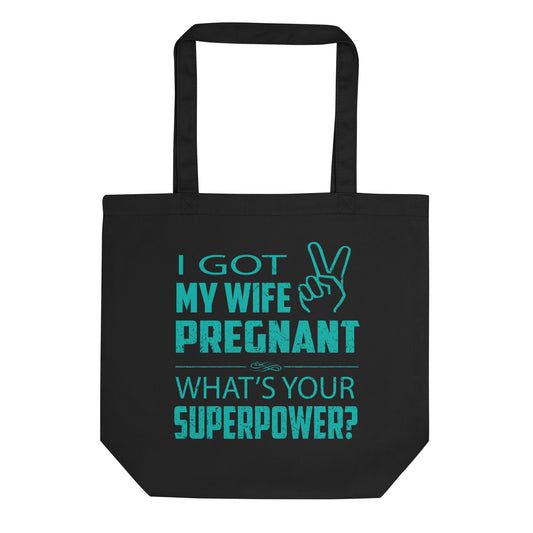 I Got My Wife Pregnant Eco Tote Bag