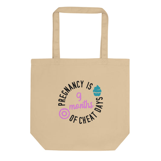Pregnancy is 9 Months of Cheat Days Eco Tote Bag