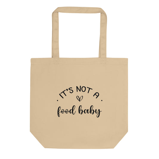 It's Not A Food Baby Eco Tote Bag