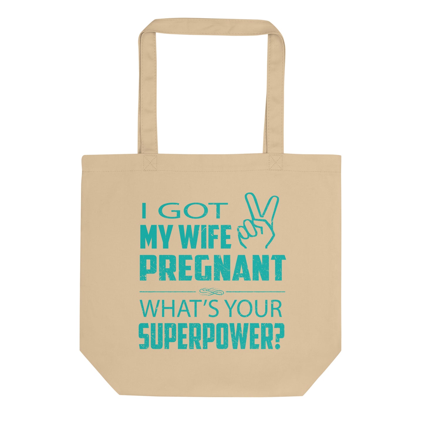 I Got My Wife Pregnant Eco Tote Bag