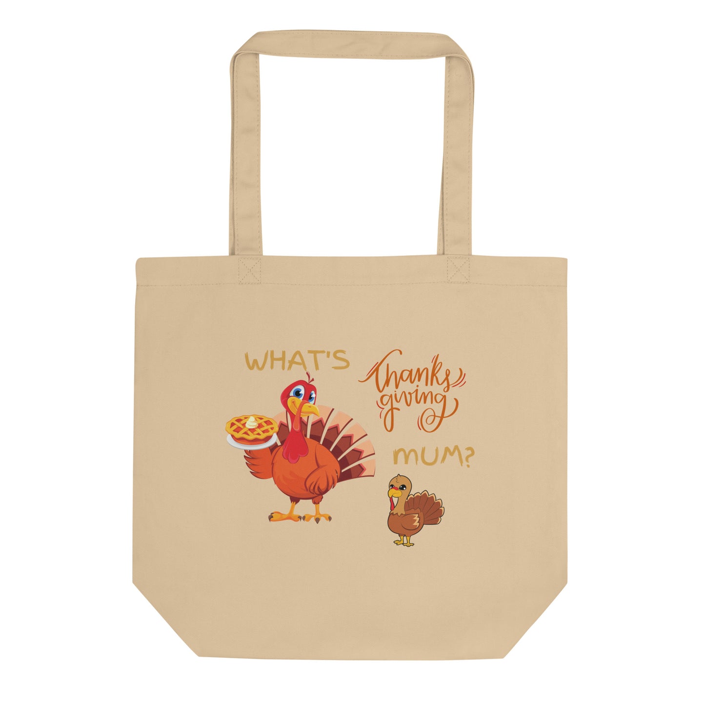 What's Thanksgiving Mum? Eco Tote Bag