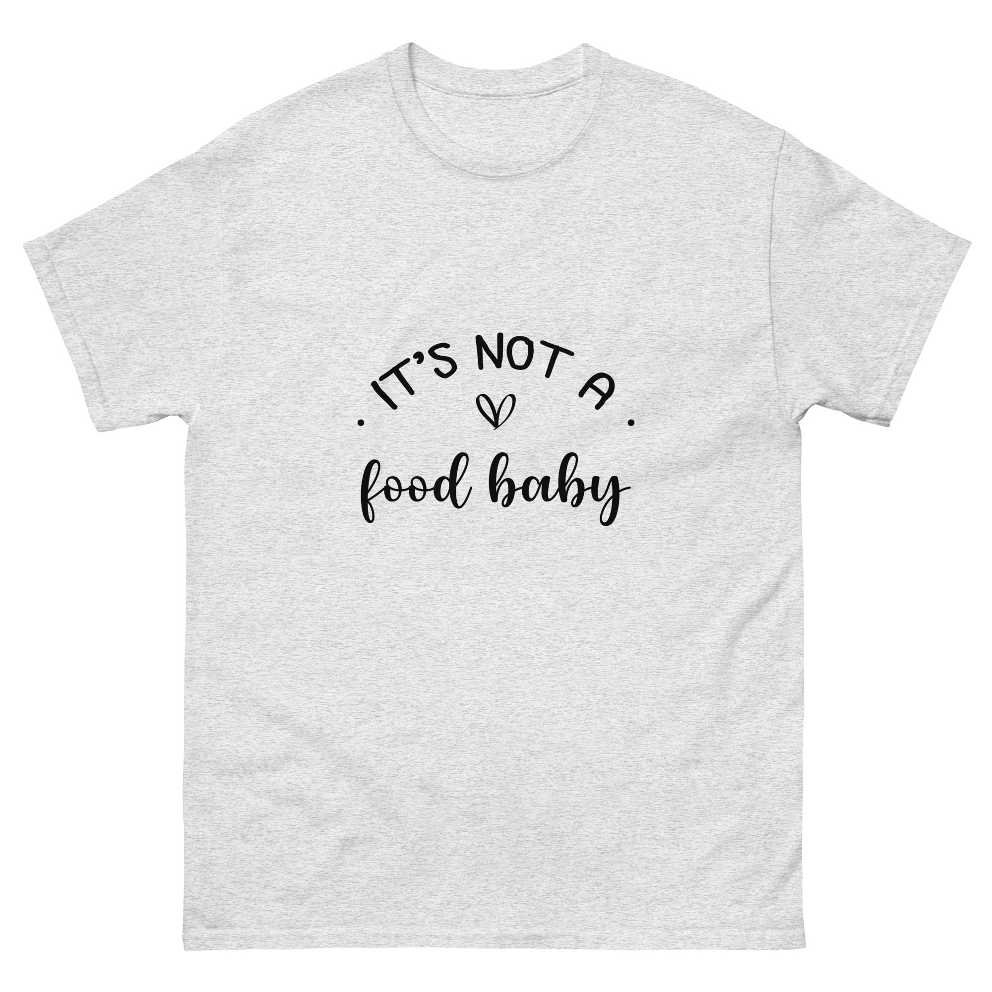 It's Not A Food Baby Unisex classic tee