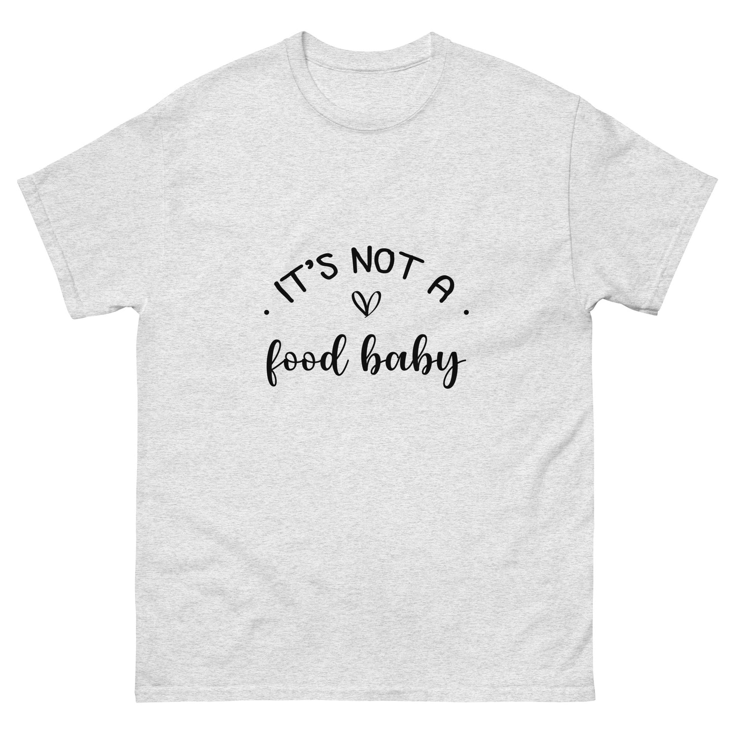 It's Not A Food Baby Unisex classic tee