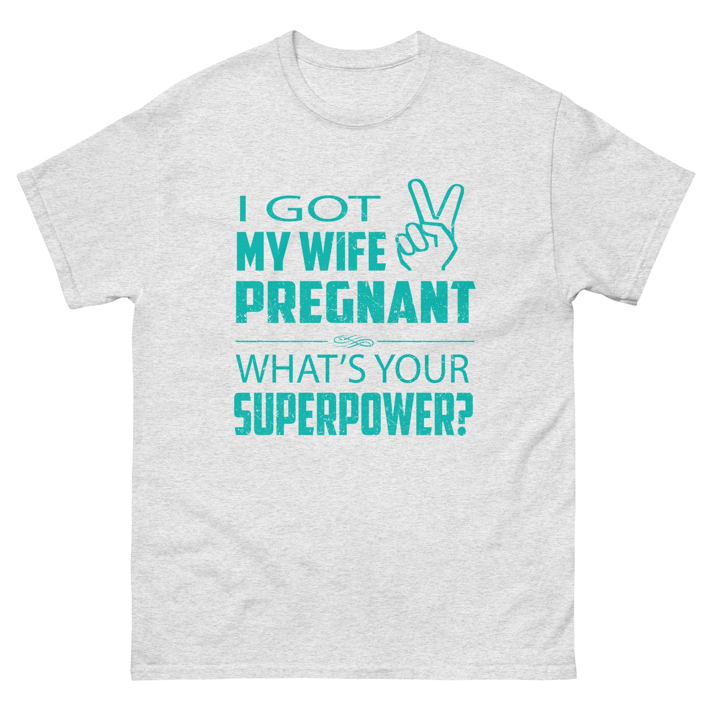 I Got My Wife Pregnant Men's classic tee