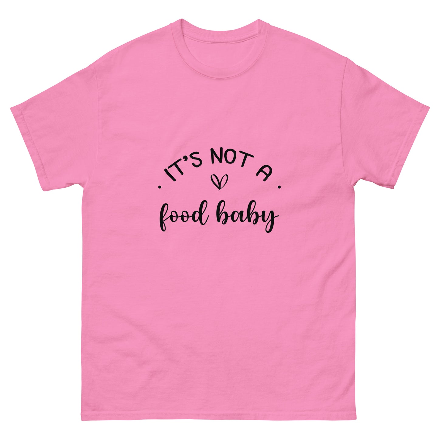 It's Not A Food Baby Unisex classic tee