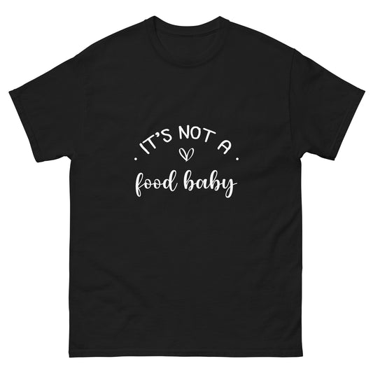 It's Not a Food Baby Unisex classic tee