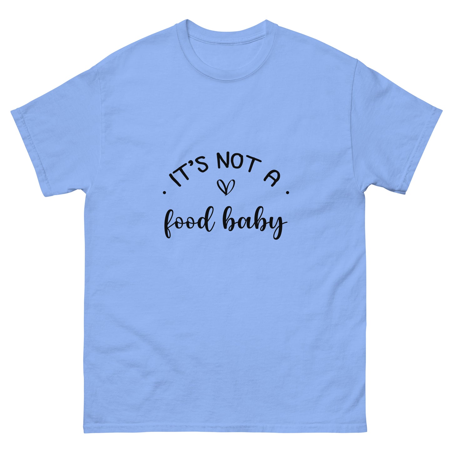 It's Not A Food Baby Unisex classic tee