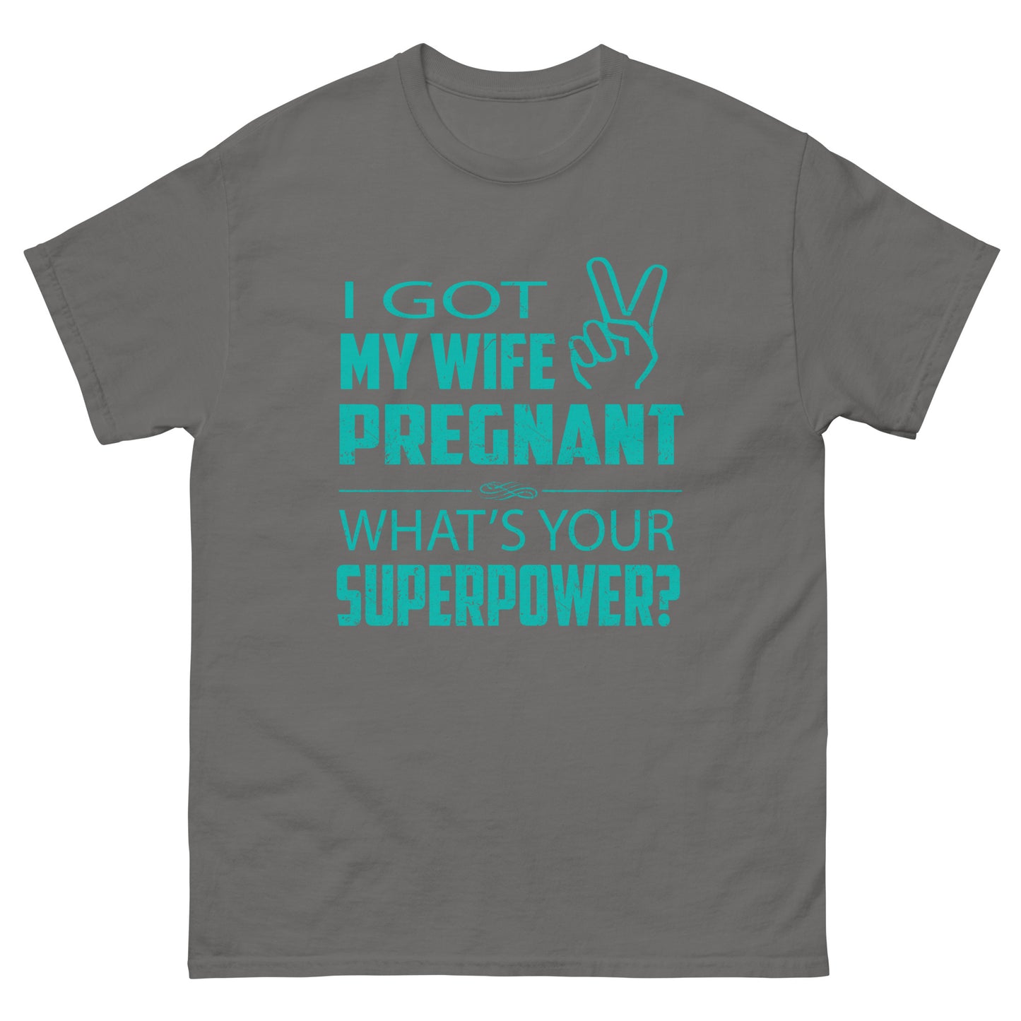 I Got My Wife Pregnant Men's classic tee