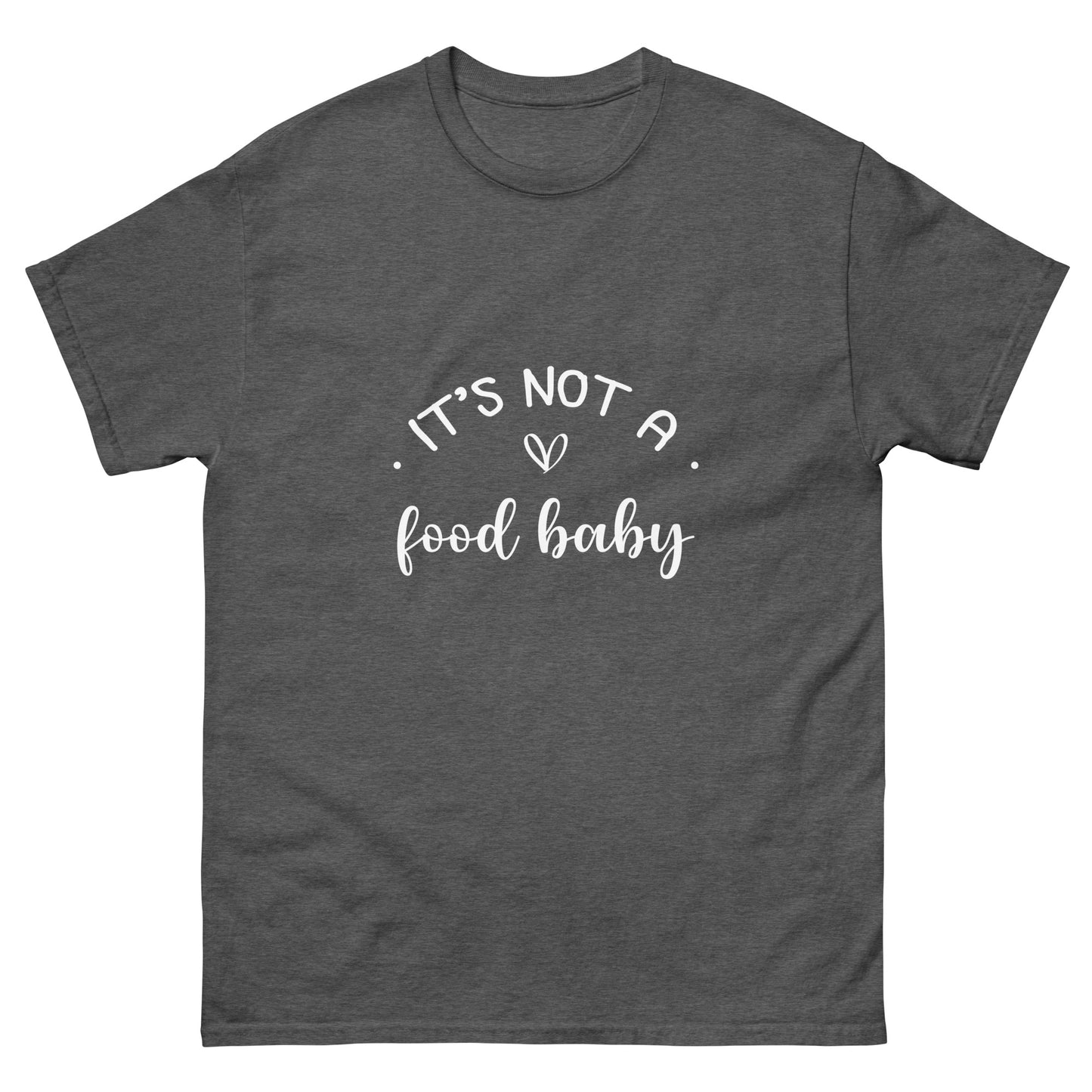 It's Not a Food Baby Unisex classic tee