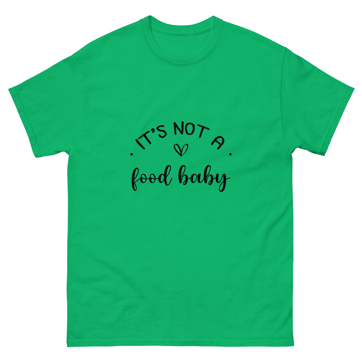 It's Not A Food Baby Unisex classic tee