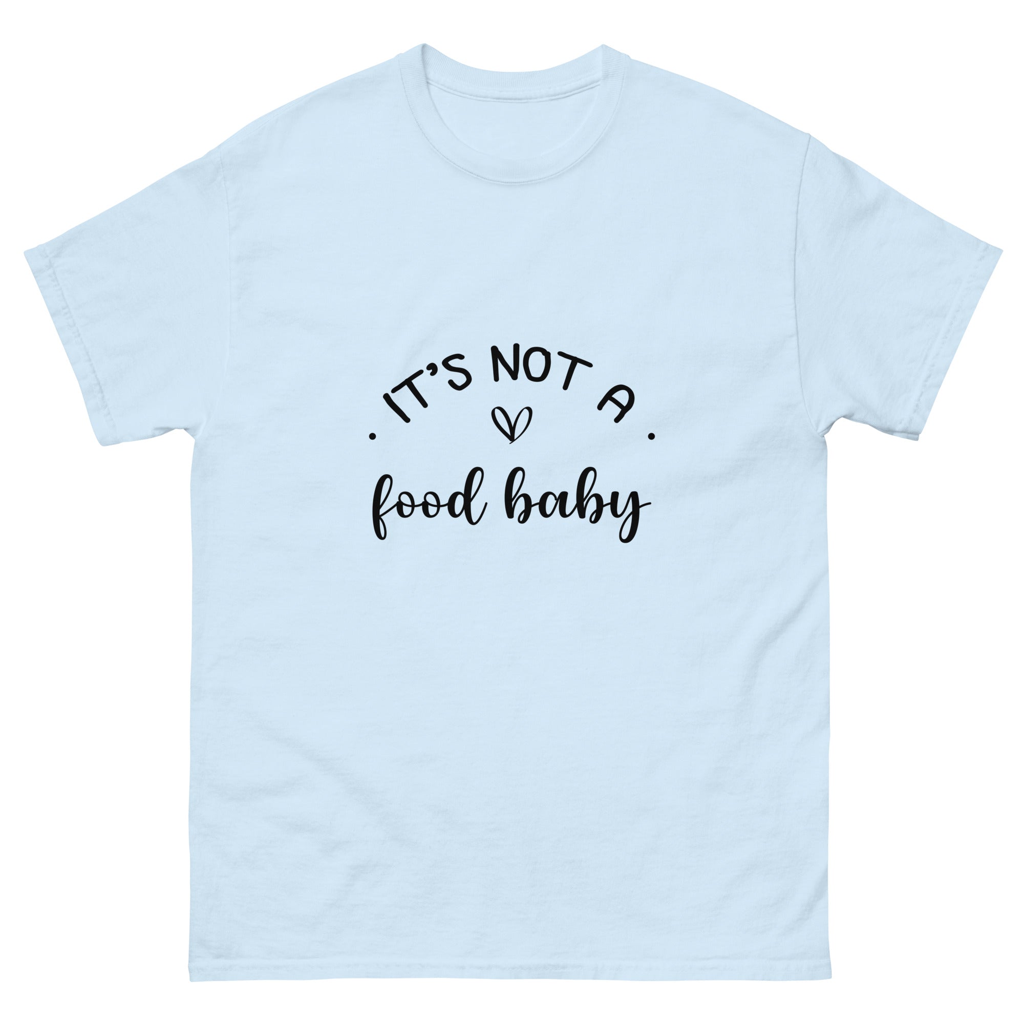 It's Not A Food Baby Unisex classic tee