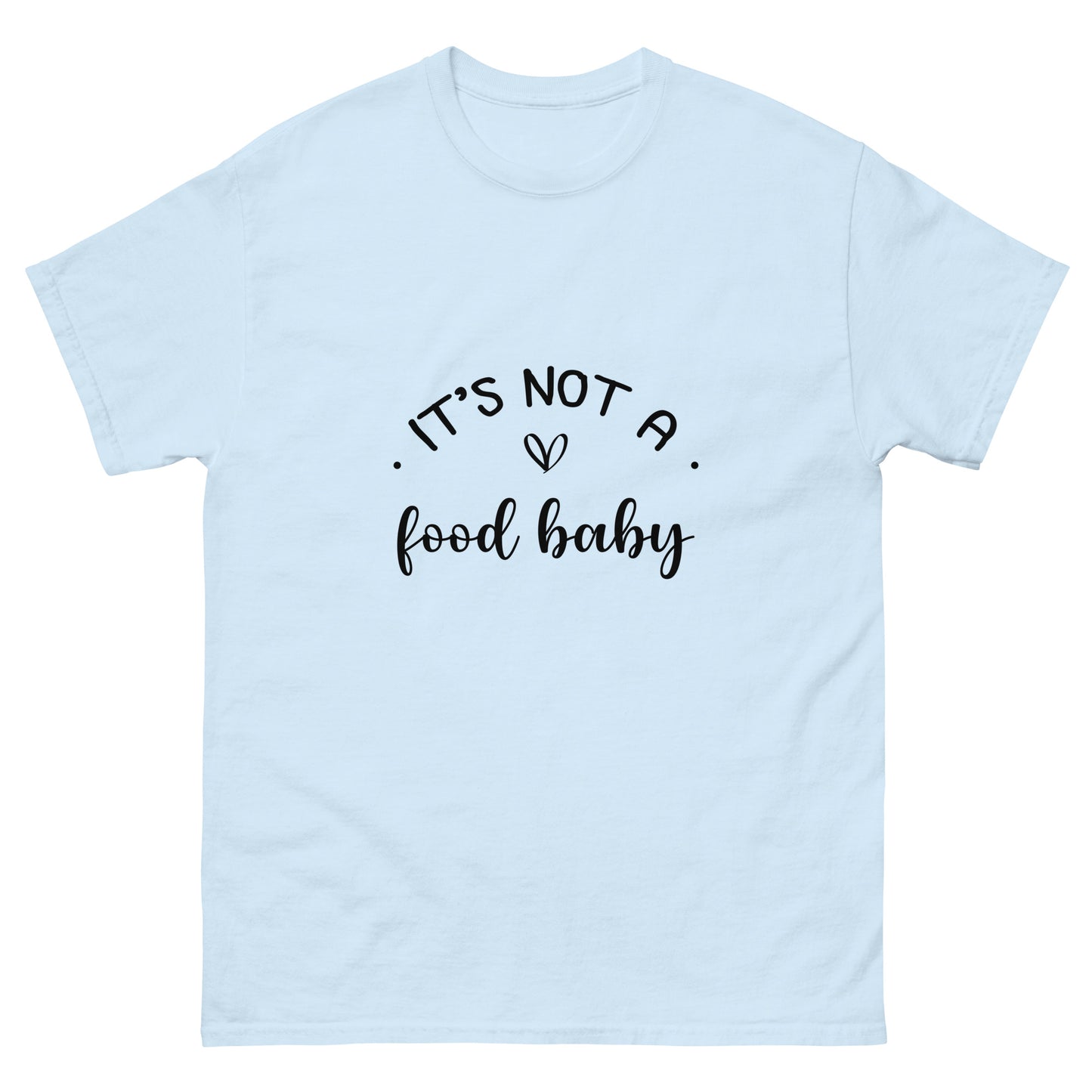 It's Not A Food Baby Unisex classic tee