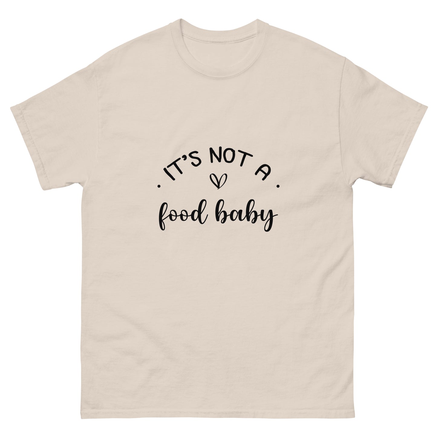 It's Not A Food Baby Unisex classic tee