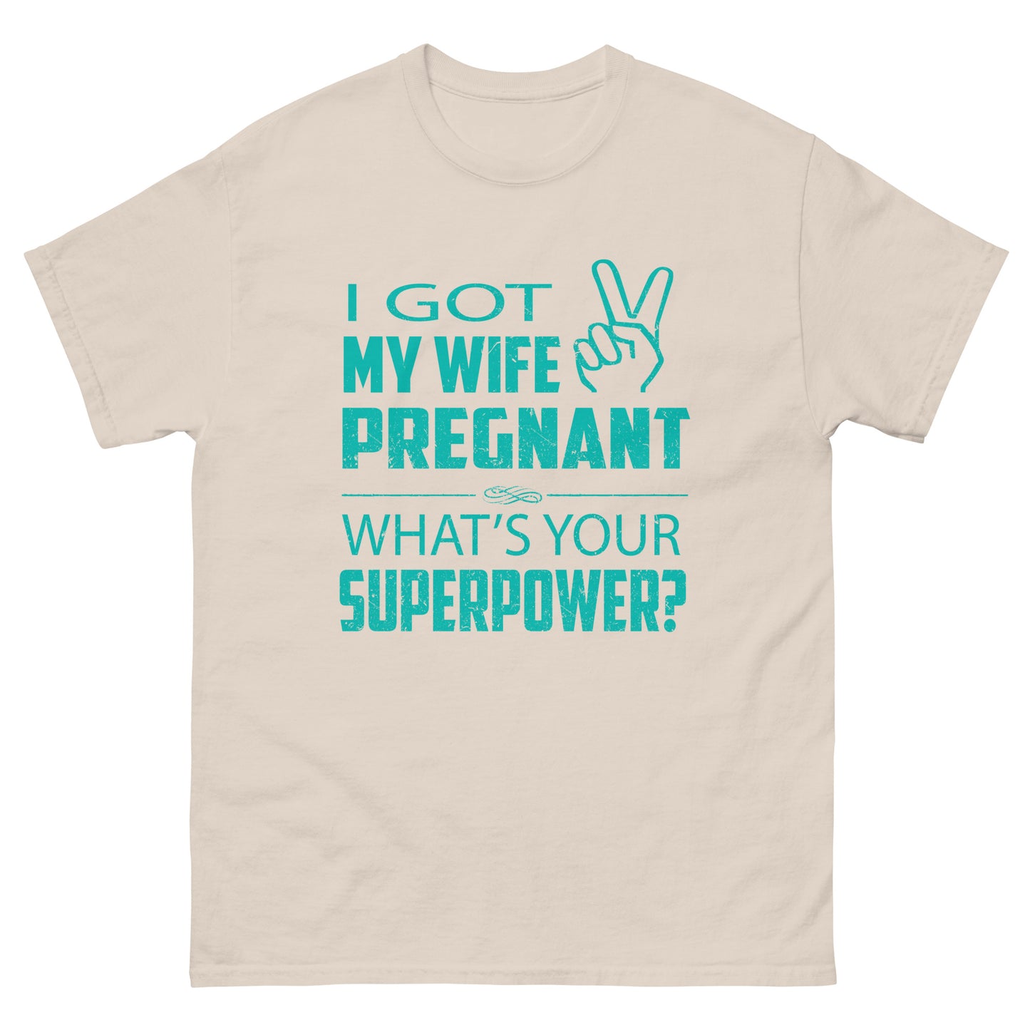 I Got My Wife Pregnant Men's classic tee