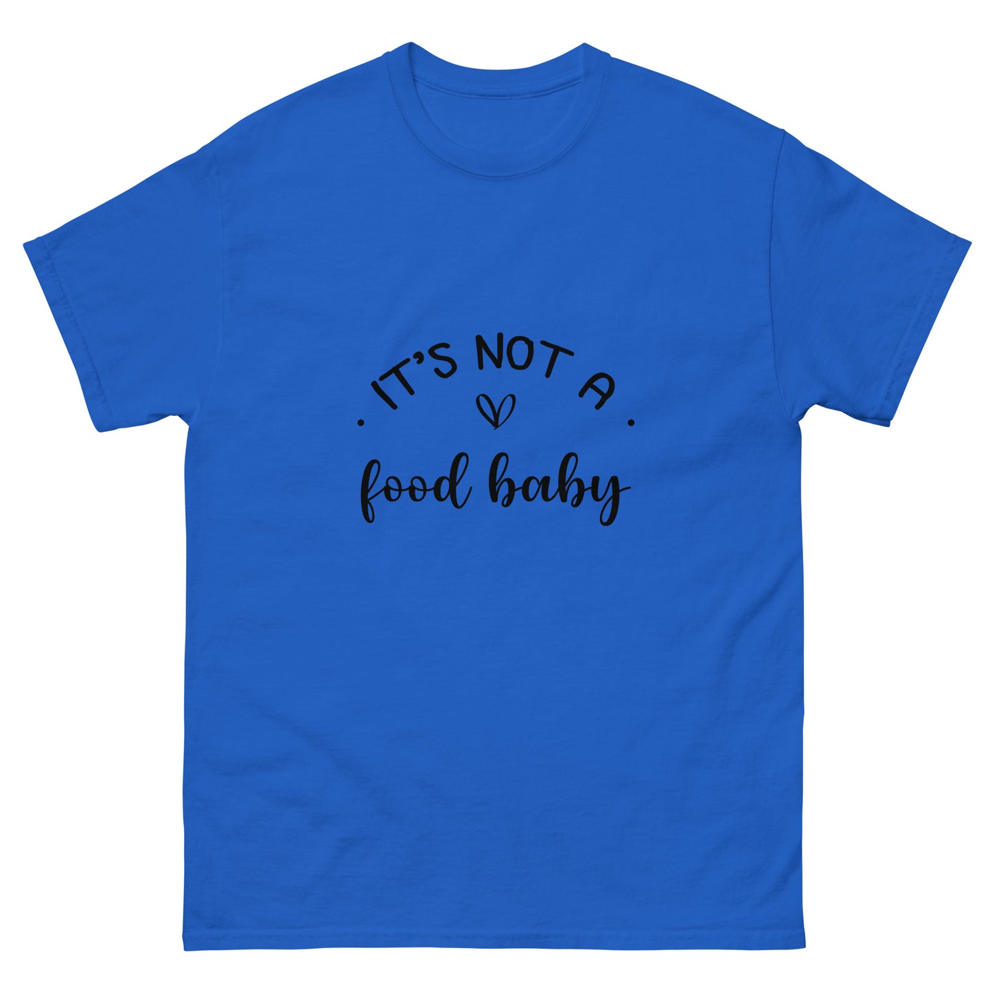 It's Not A Food Baby Unisex classic tee