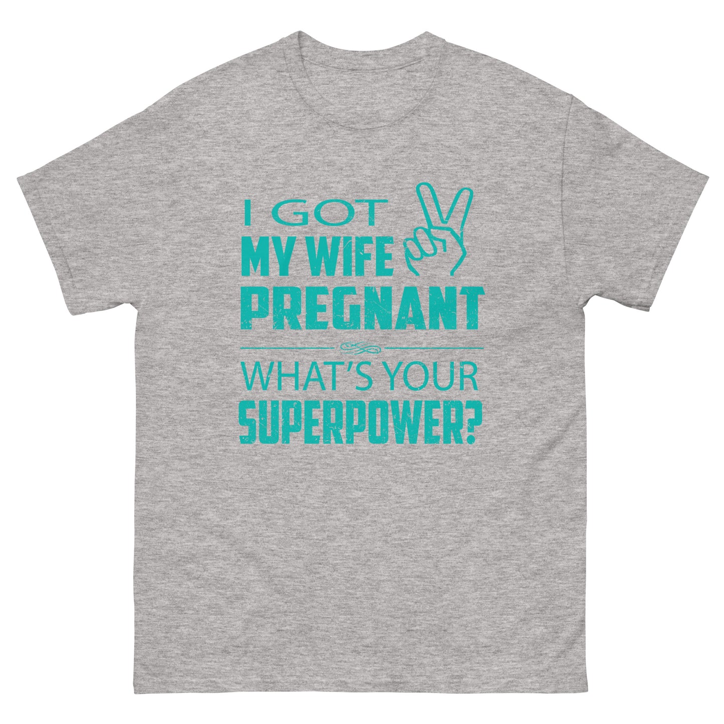 I Got My Wife Pregnant Men's classic tee