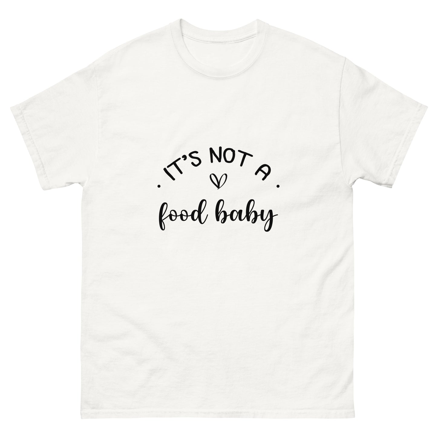 It's Not A Food Baby Unisex classic tee