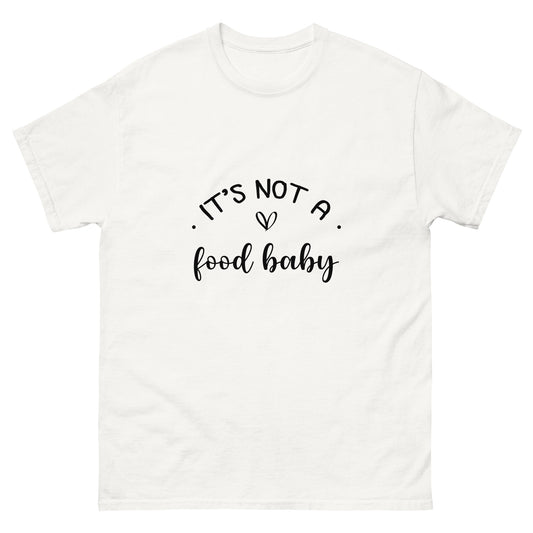 It's Not A Food Baby Unisex classic tee