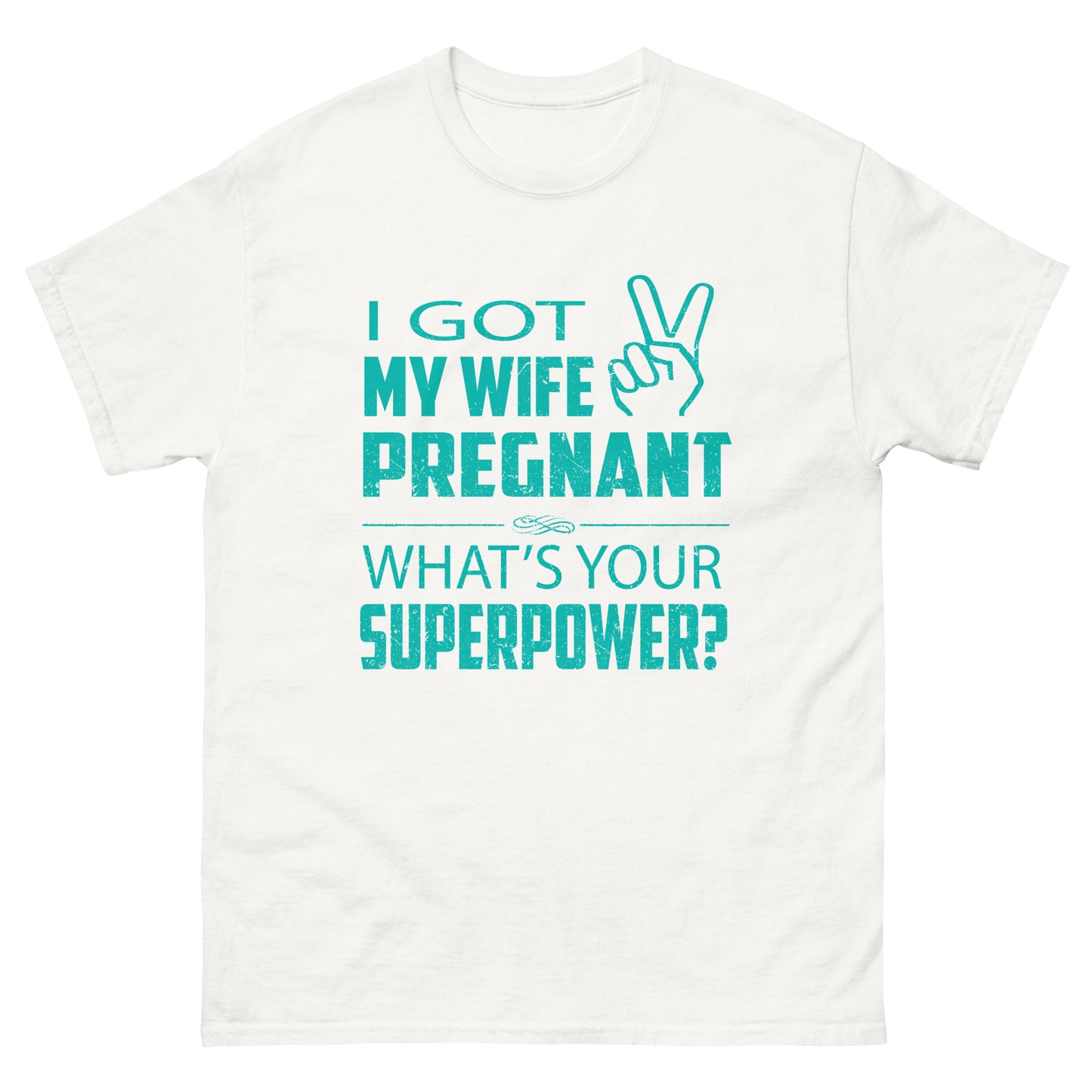 I Got My Wife Pregnant Men's classic tee