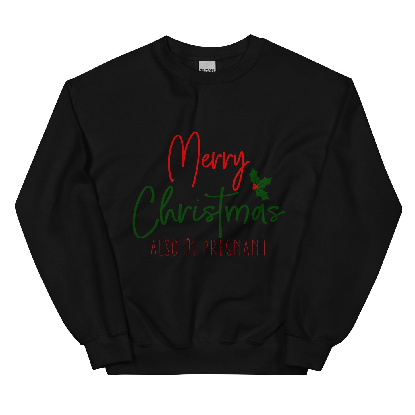 Merry Christmas - Also I'm Pregnant Unisex Sweatshirt