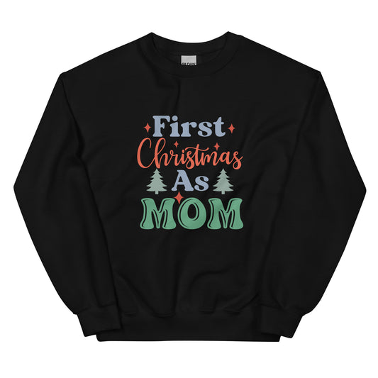 First Christmas as Mom Unisex Sweatshirt