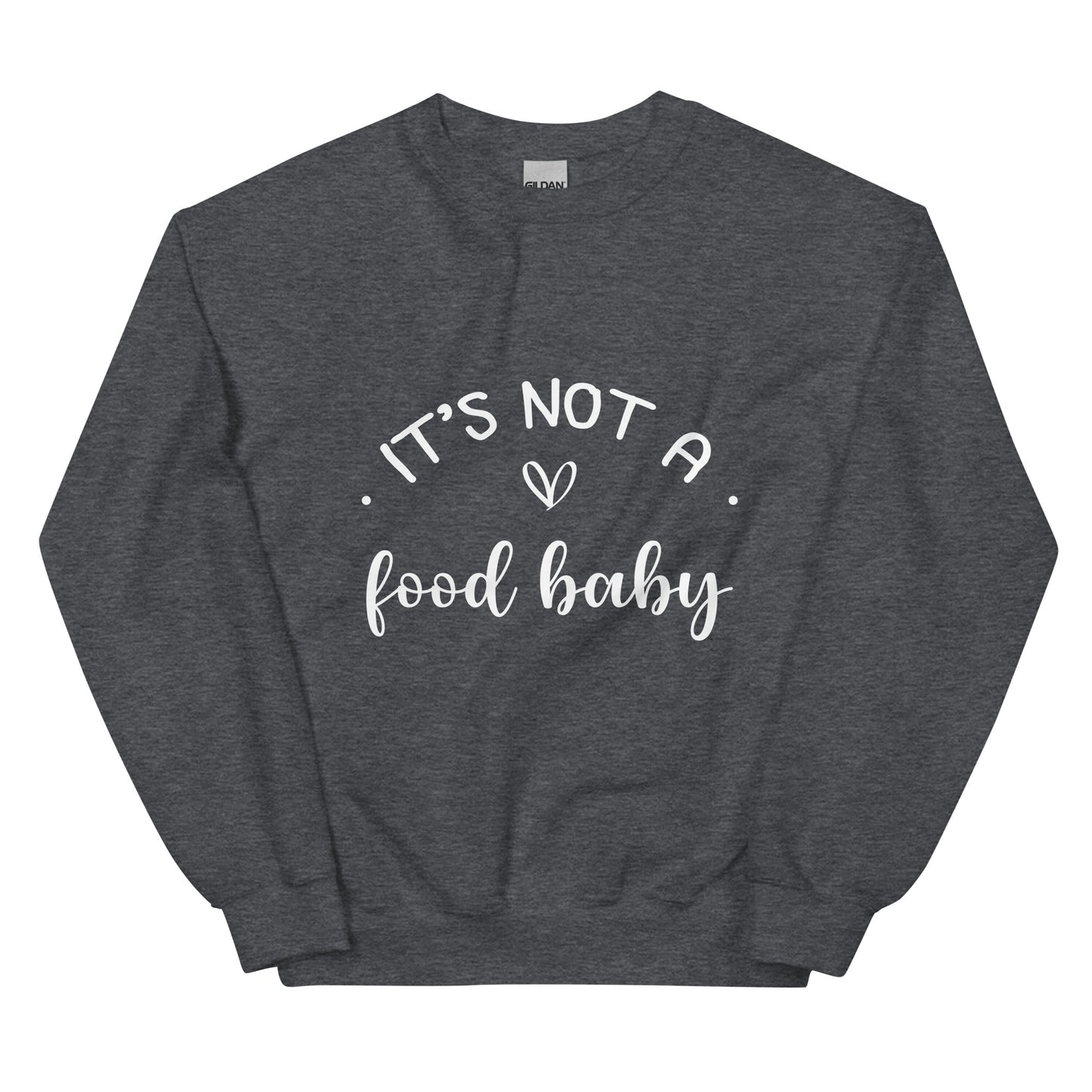 It's Not A Food Baby Unisex Sweatshirt