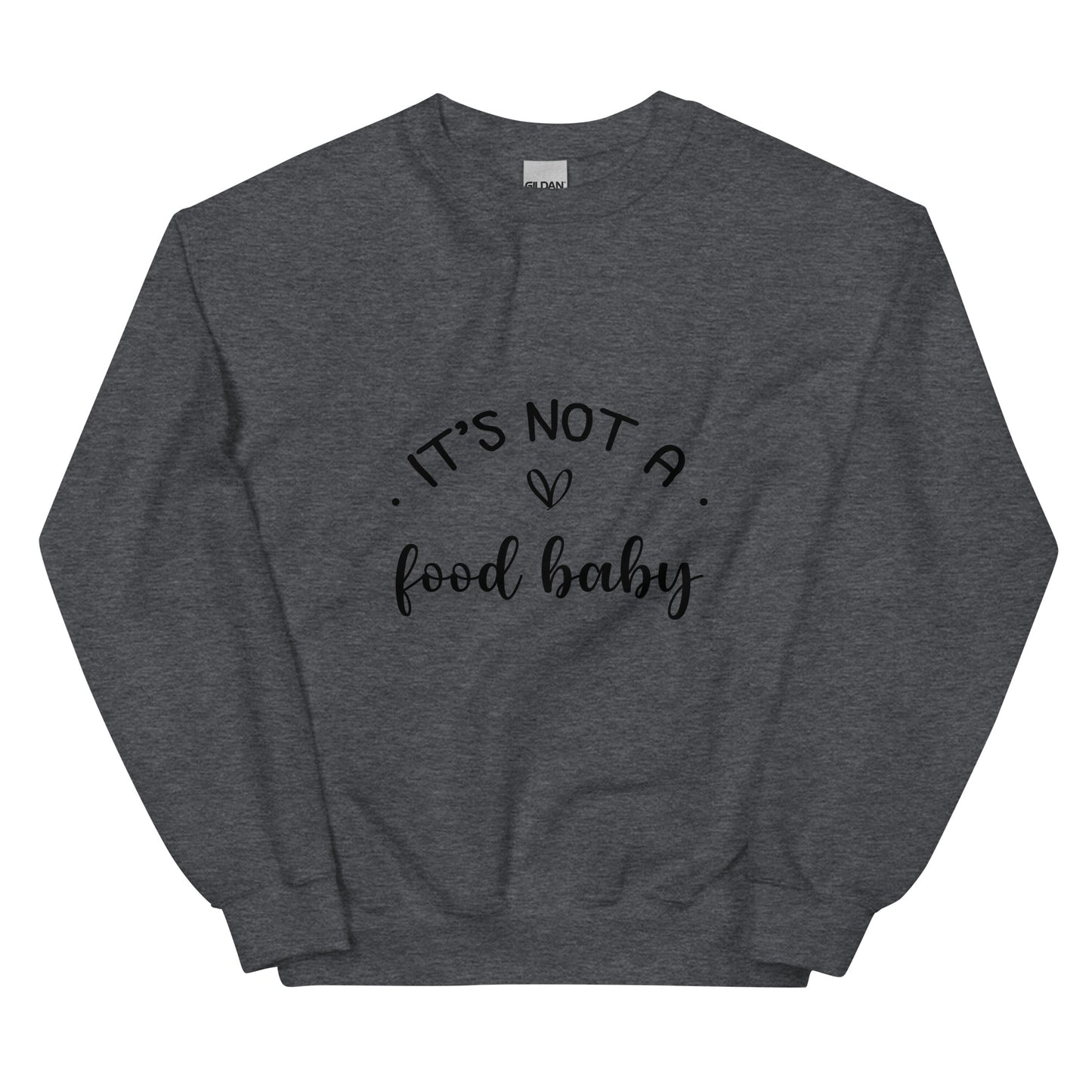 It's Not A Food Baby Unisex Sweatshirt