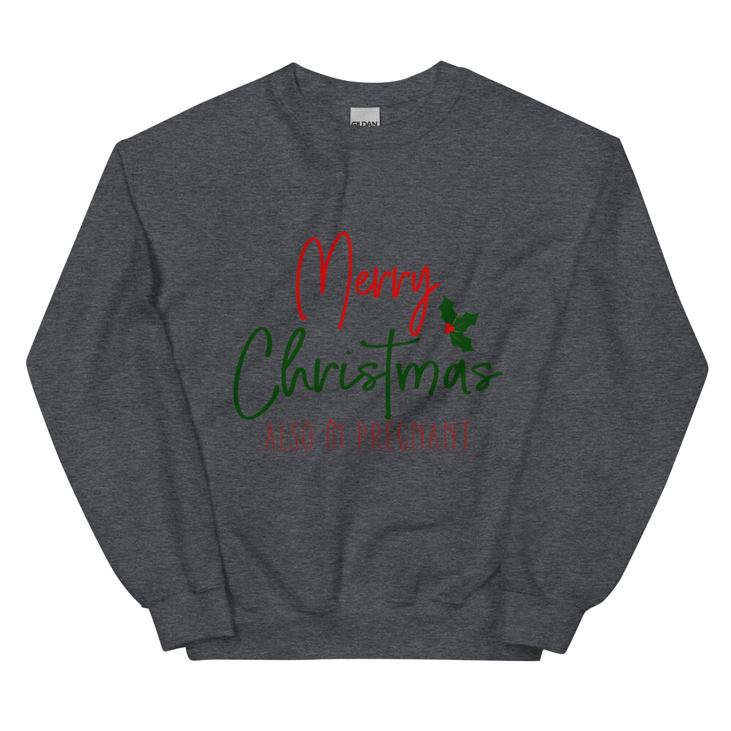 Merry Christmas - Also I'm Pregnant Unisex Sweatshirt