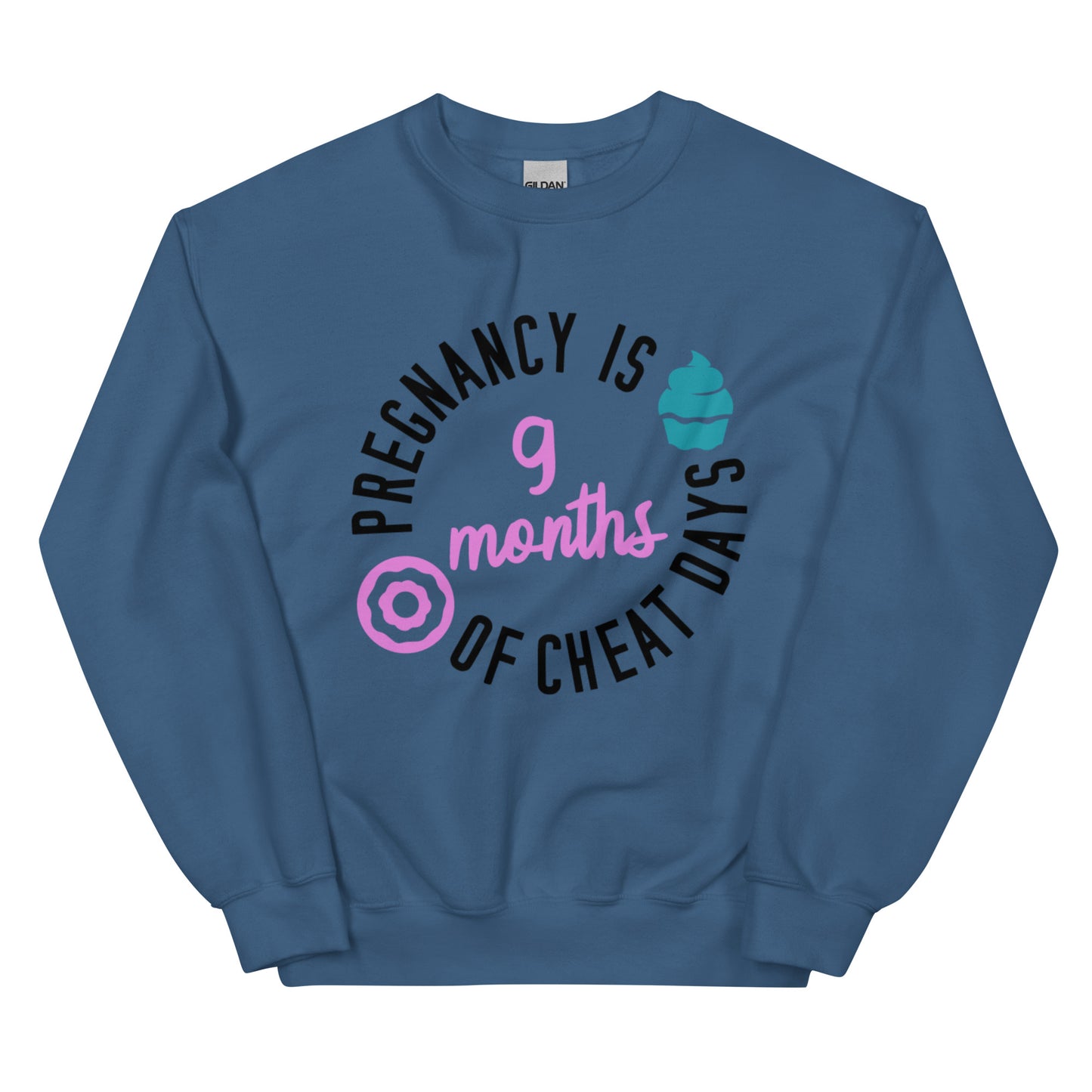 Pregnancy is 9 Months of Cheat Days Unisex Sweatshirt