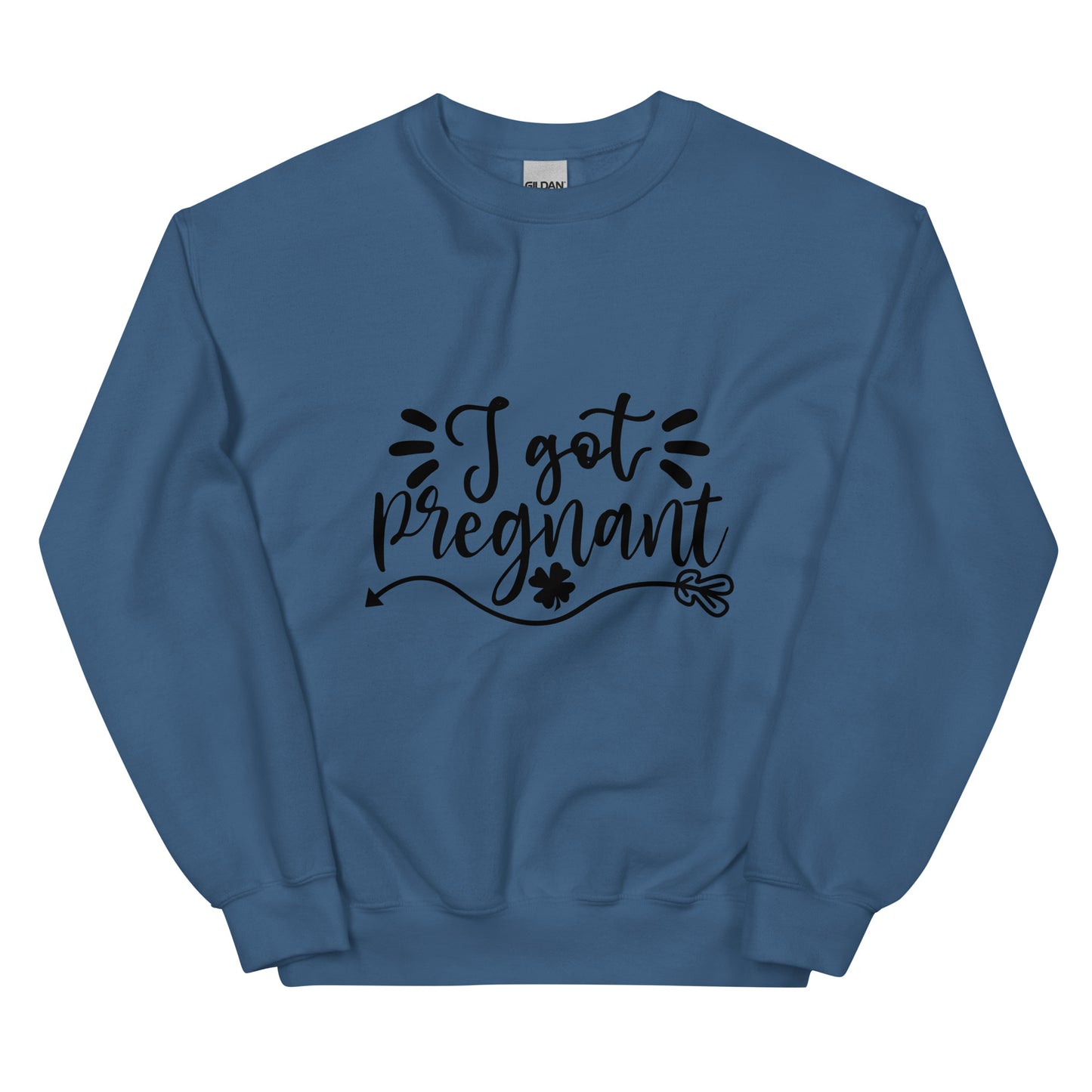 I Got Pregnant Unisex Sweatshirt