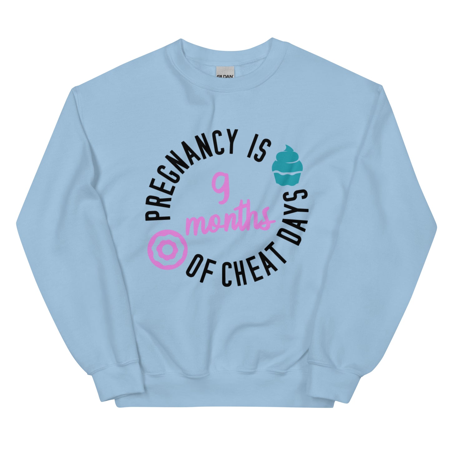 Pregnancy is 9 Months of Cheat Days Unisex Sweatshirt