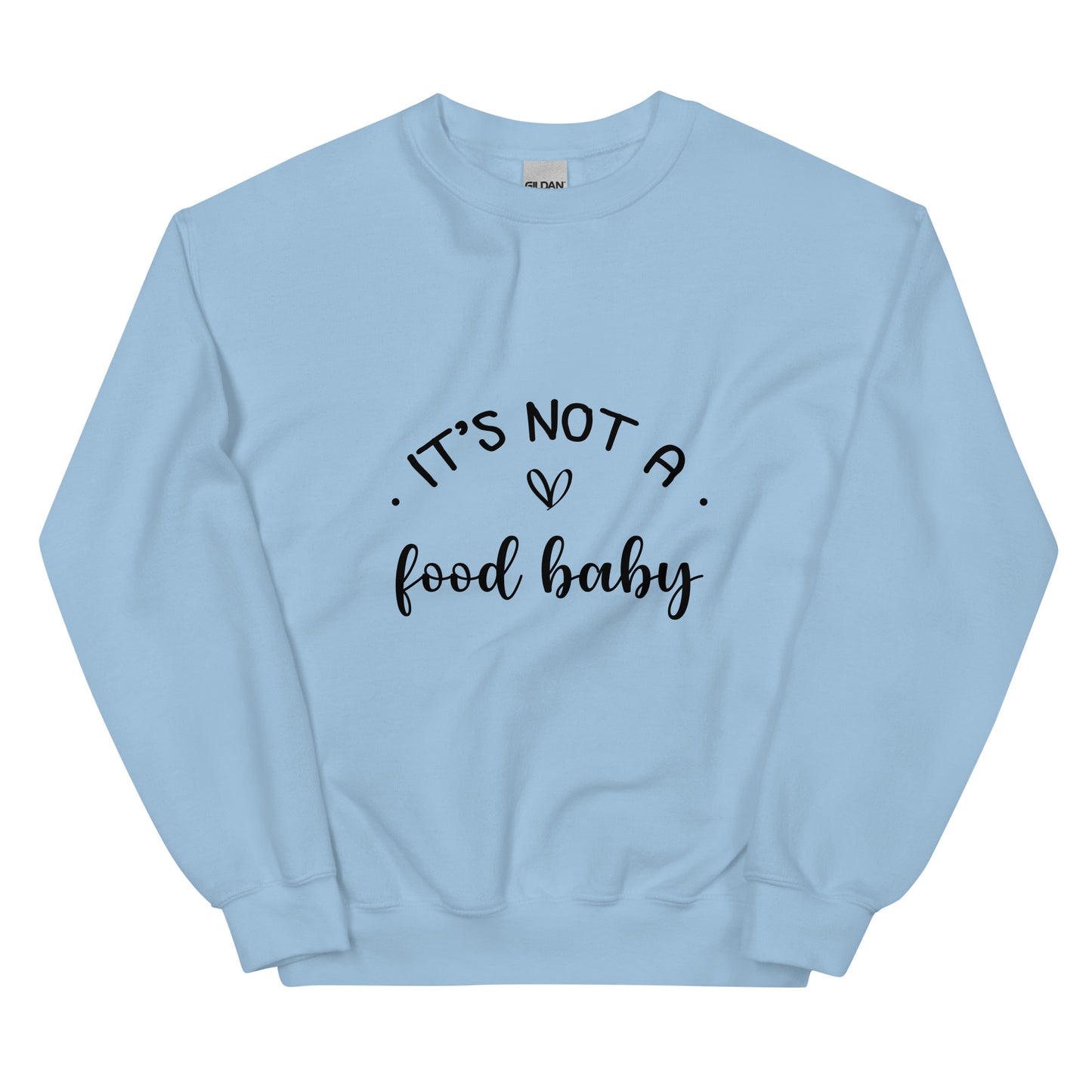 It's Not A Food Baby Unisex Sweatshirt