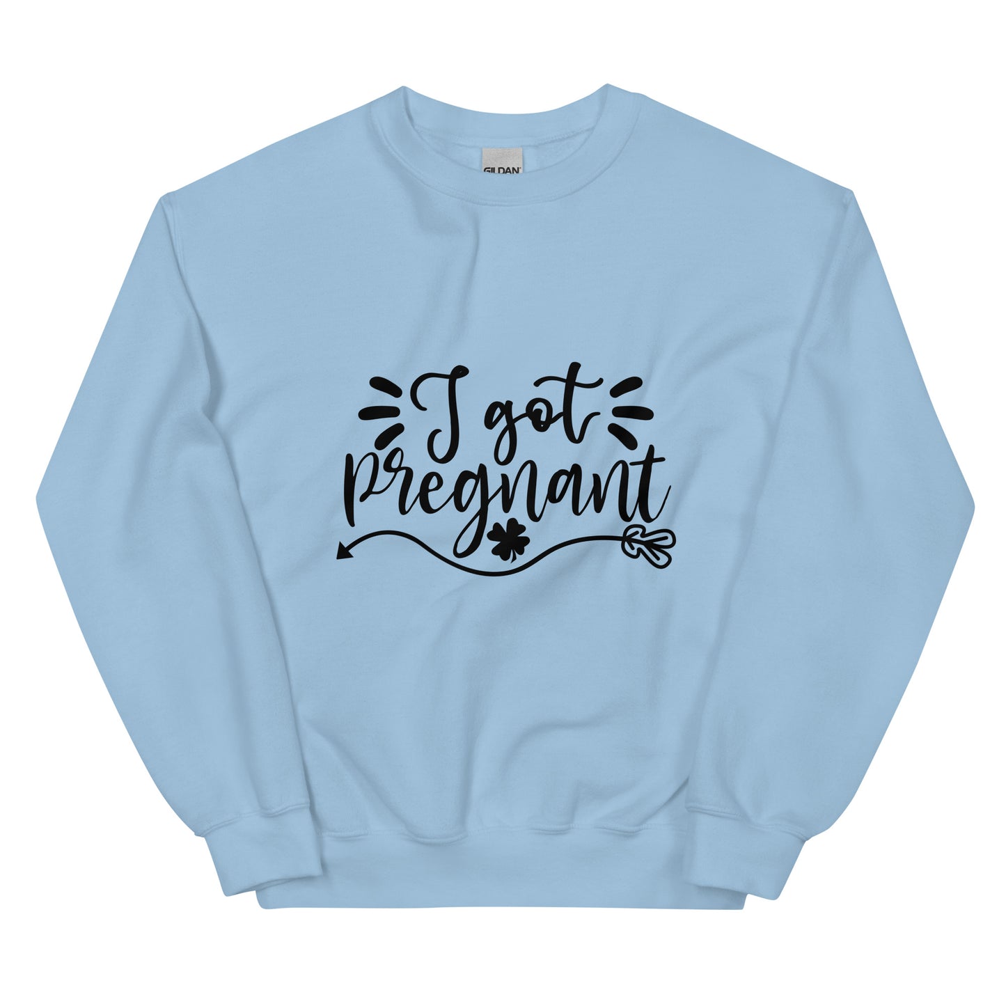 I Got Pregnant Unisex Sweatshirt