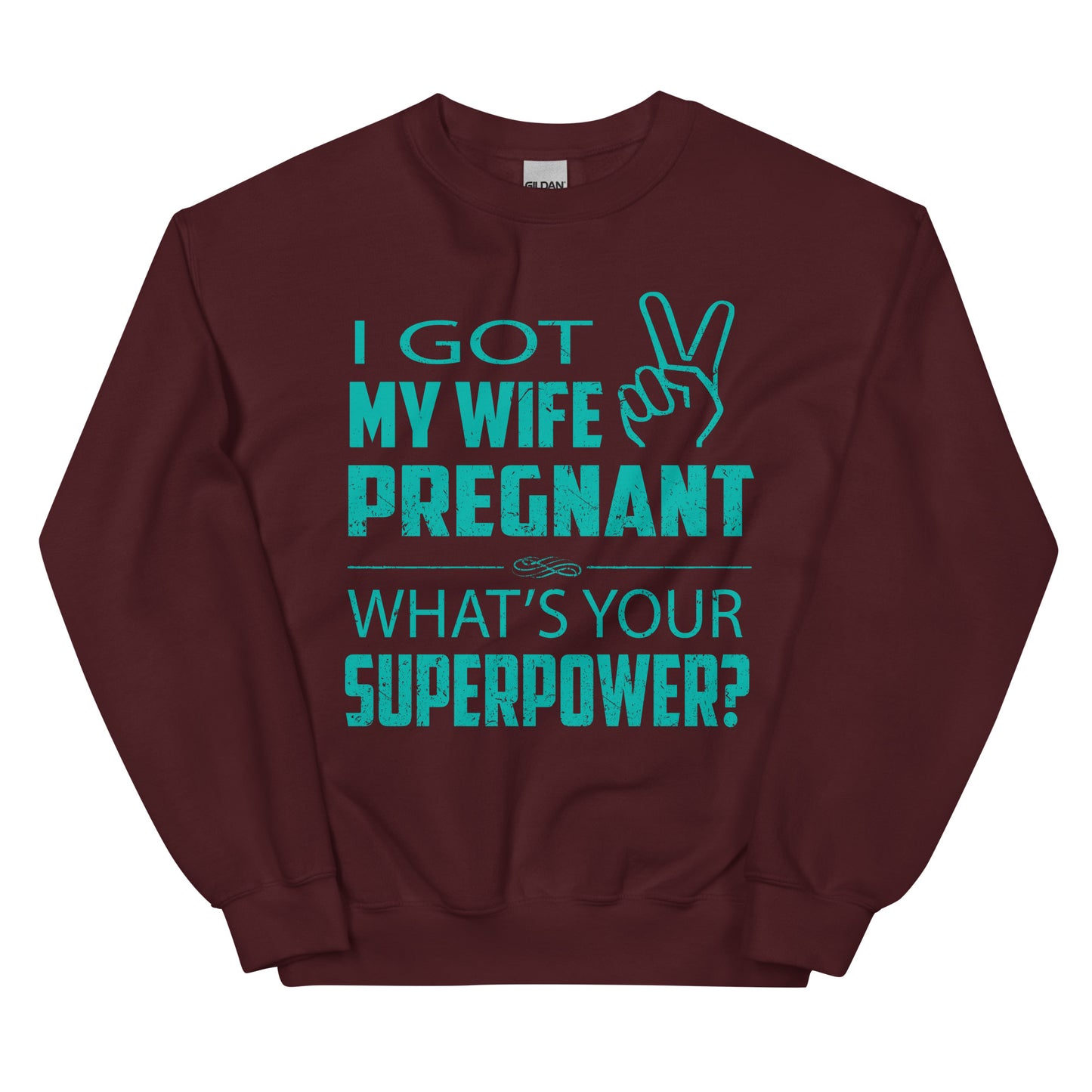 I Got My Wife Pregnant Unisex Sweatshirt