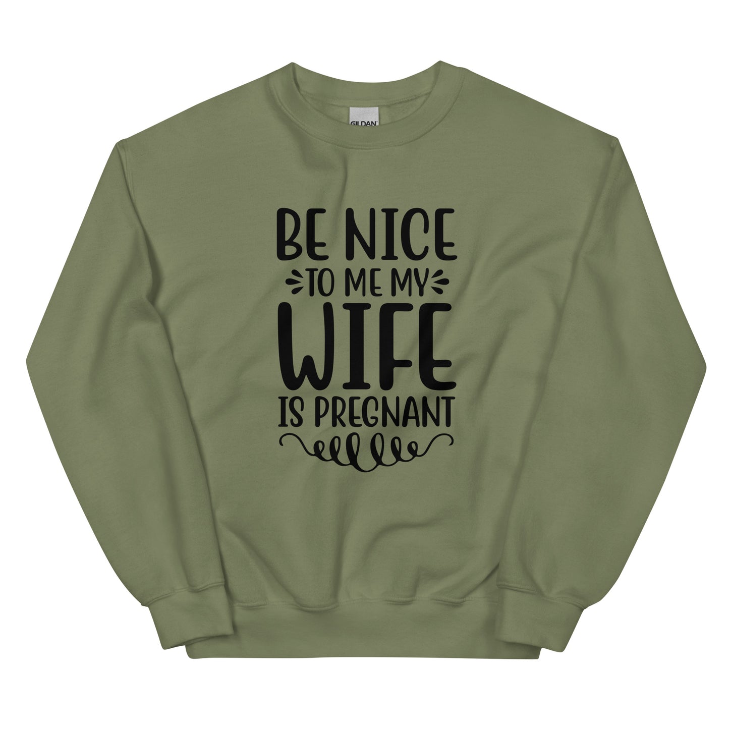 Be Nice To Me My Wife Is Pregnant Unisex Sweatshirt