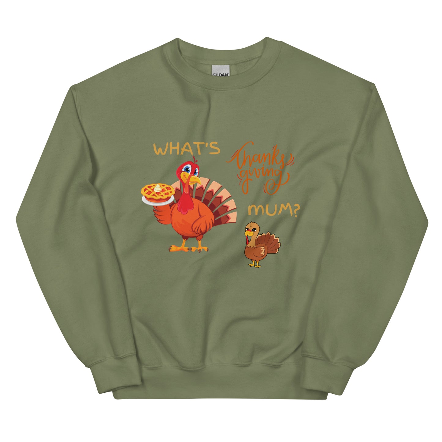 What's Thankgiving Mum? Unisex Sweatshirt