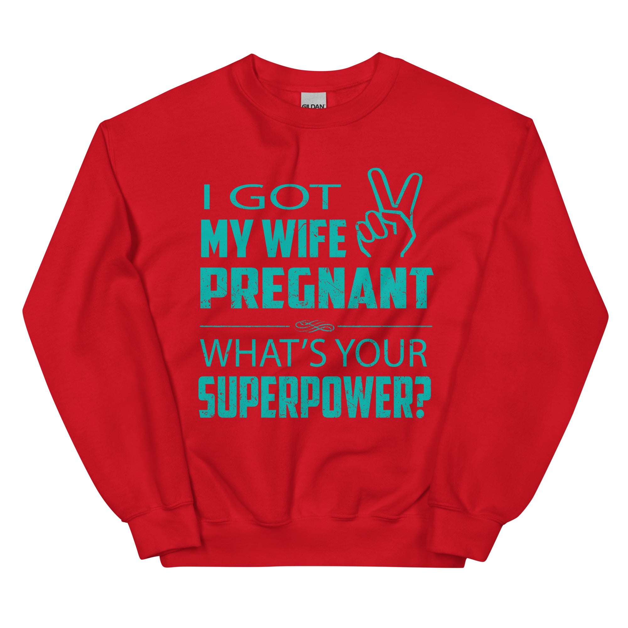 I Got My Wife Pregnant Unisex Sweatshirt