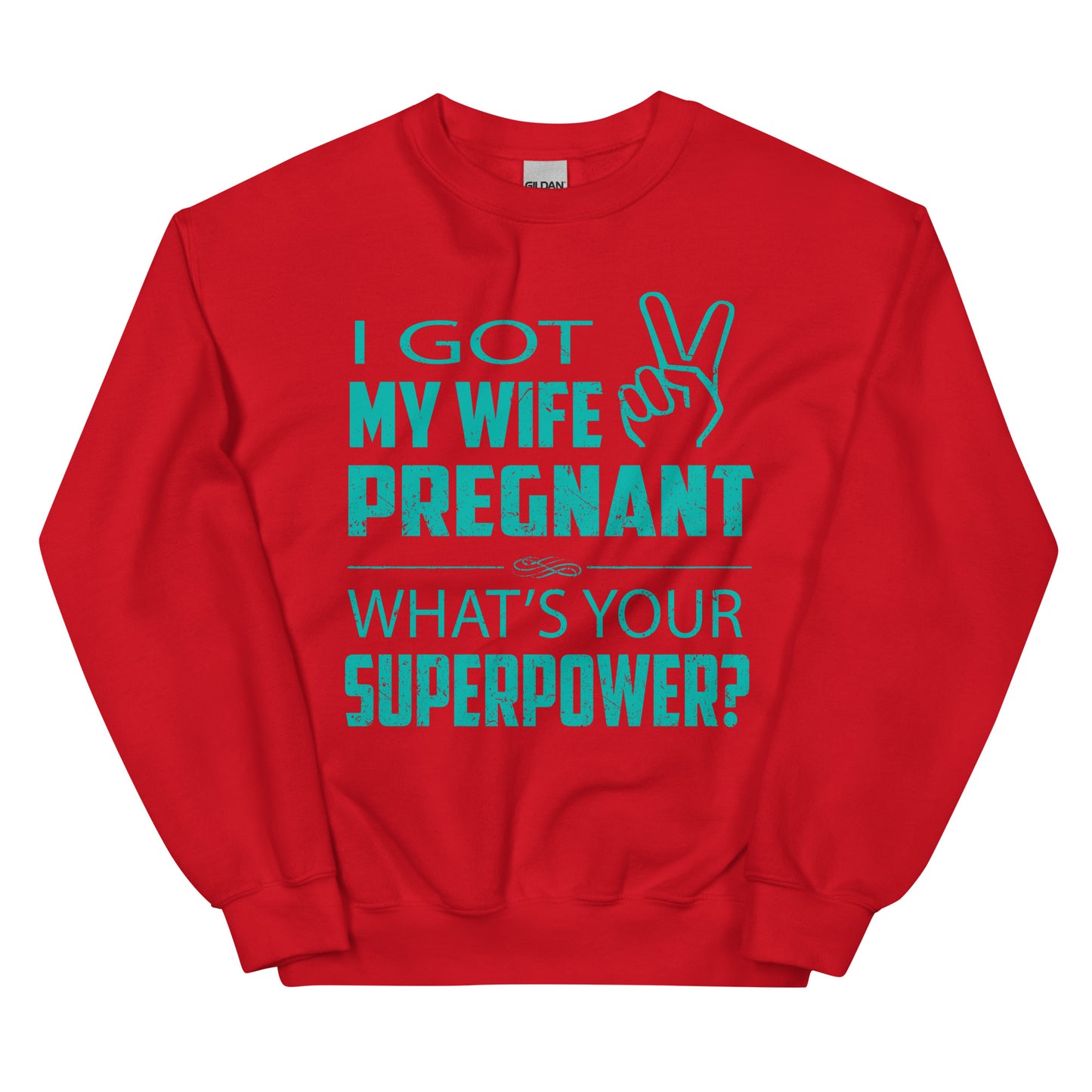 I Got My Wife Pregnant Unisex Sweatshirt