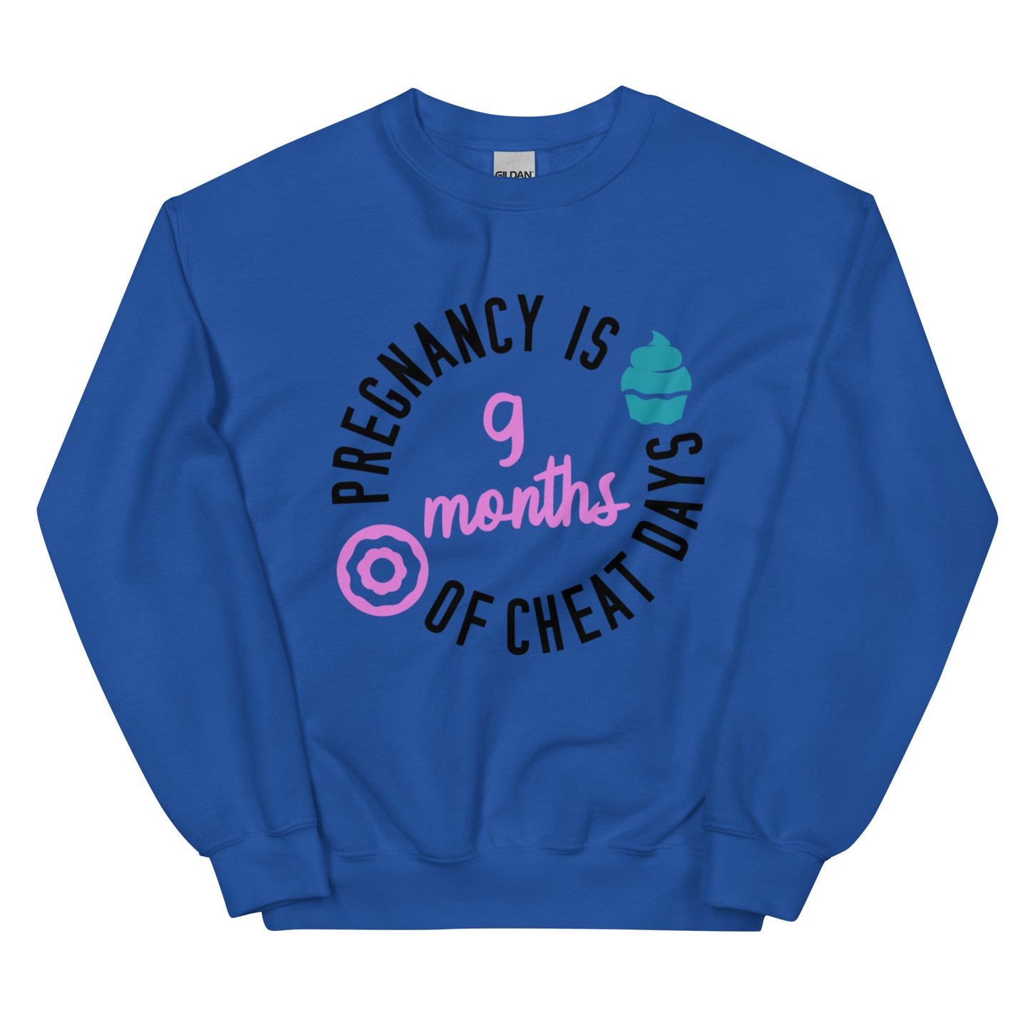 Pregnancy is 9 Months of Cheat Days Unisex Sweatshirt