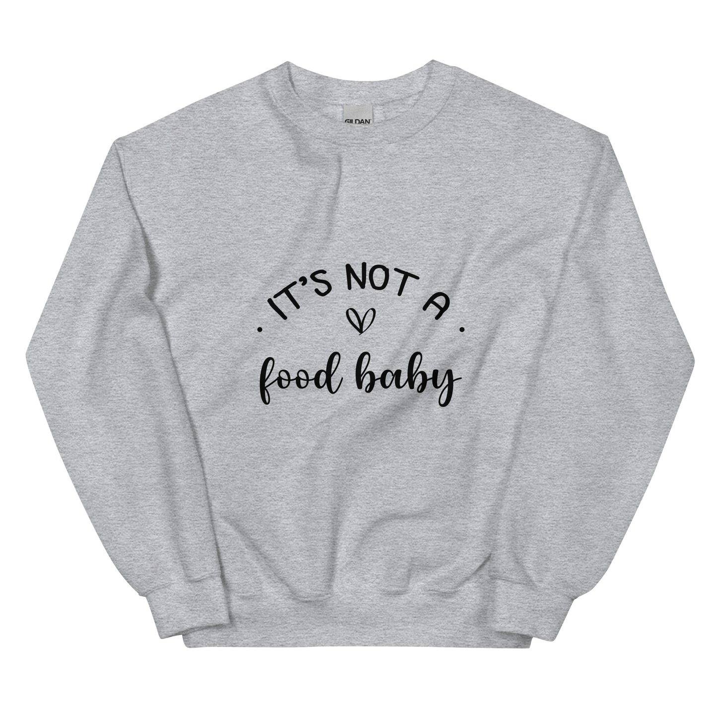 It's Not A Food Baby Unisex Sweatshirt