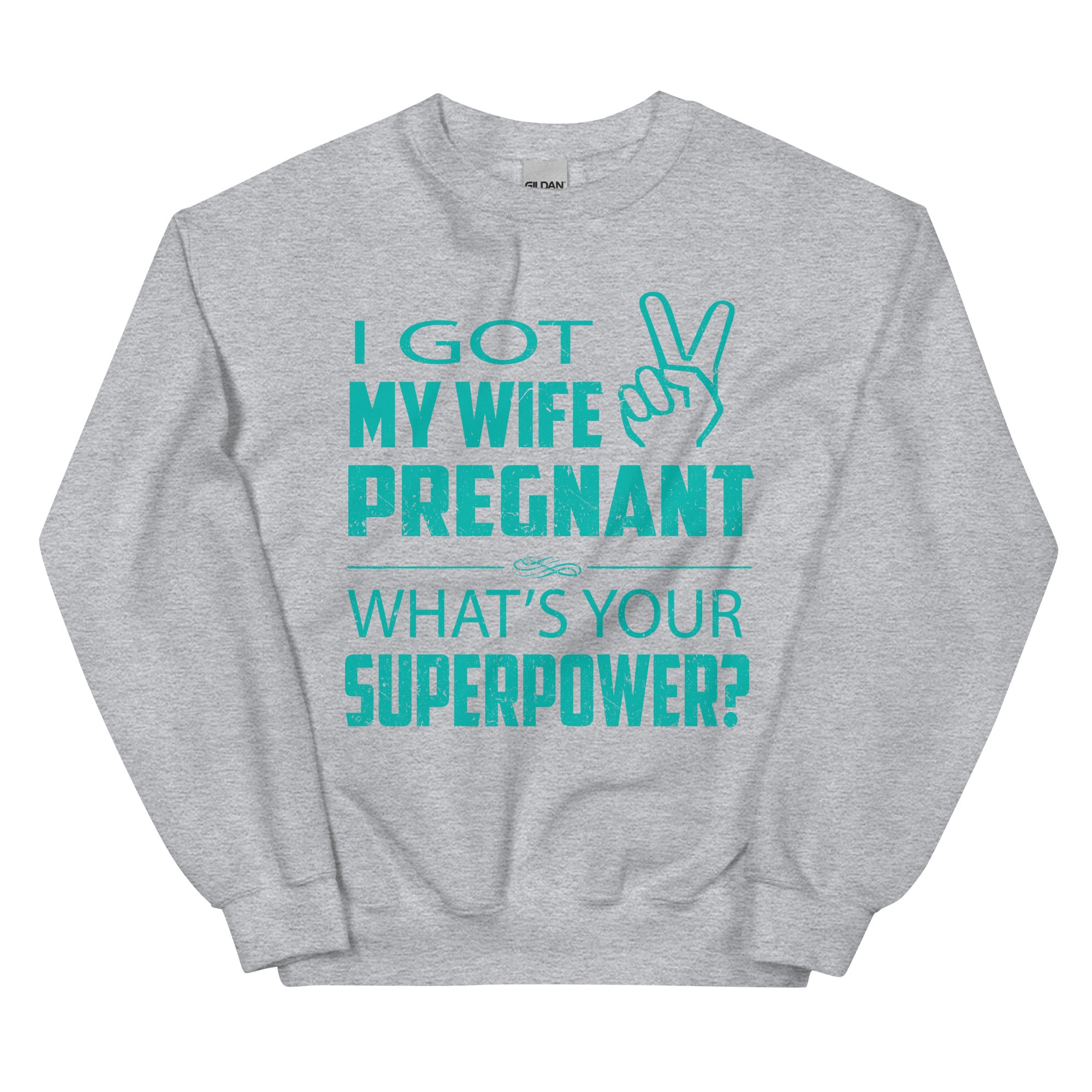 I Got My Wife Pregnant Unisex Sweatshirt