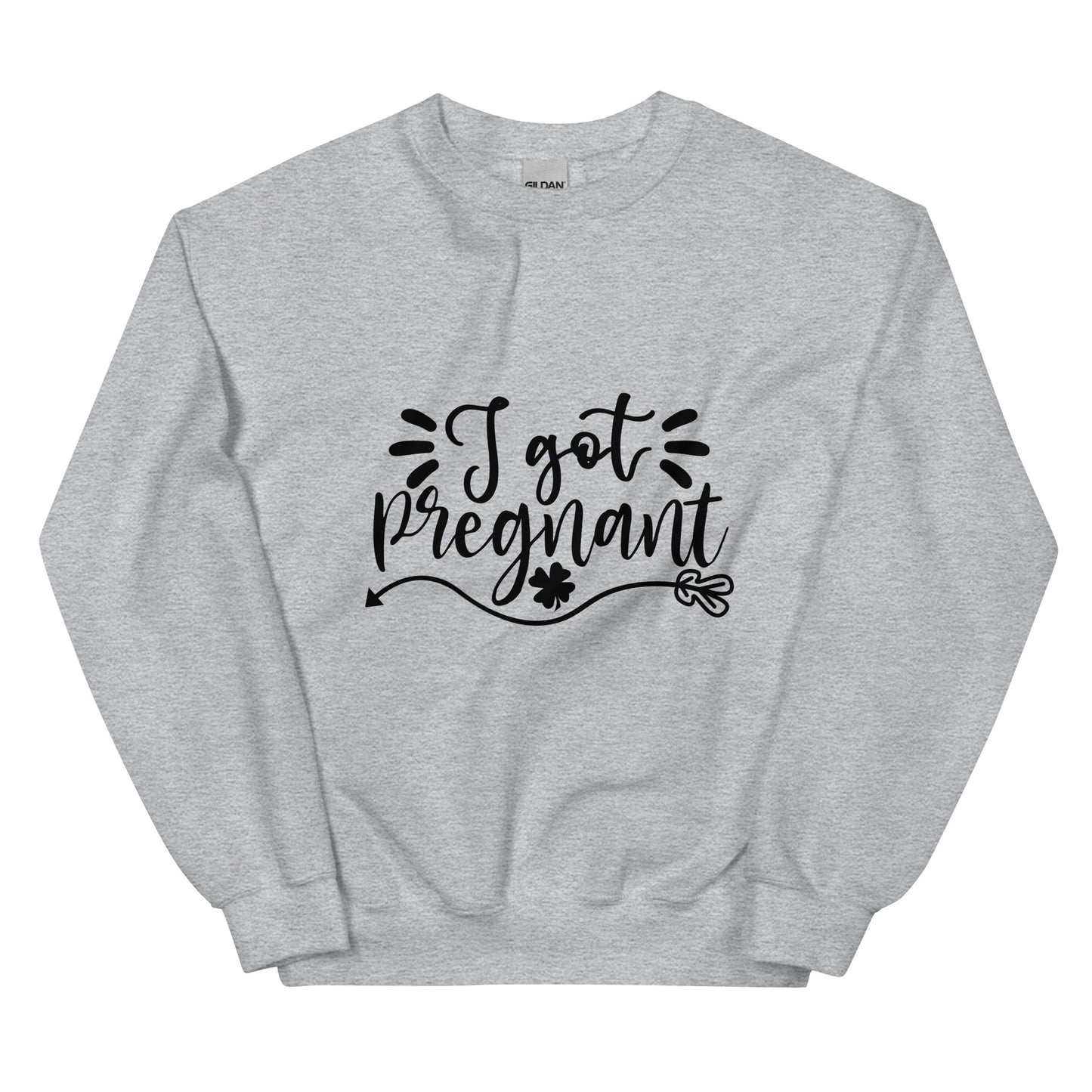 I Got Pregnant Unisex Sweatshirt