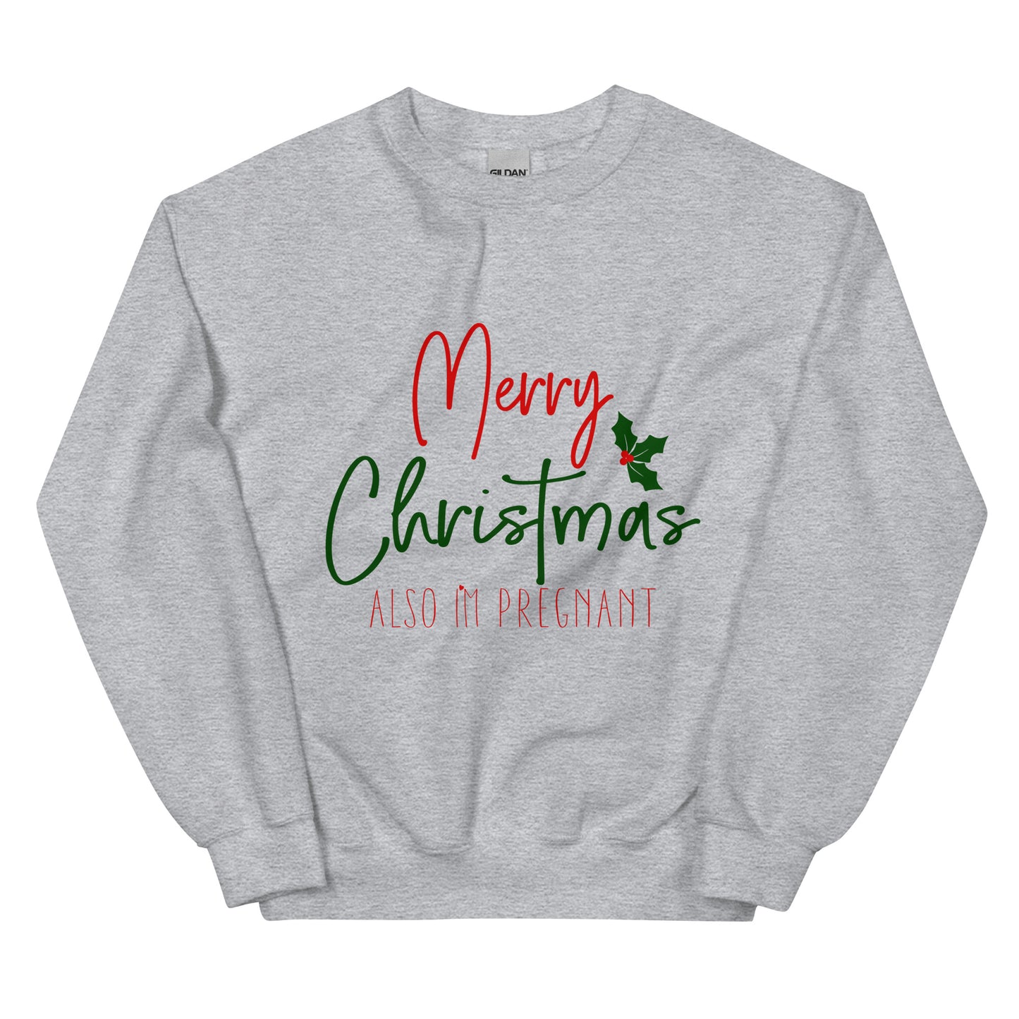 Merry Christmas - Also I'm Pregnant Unisex Sweatshirt