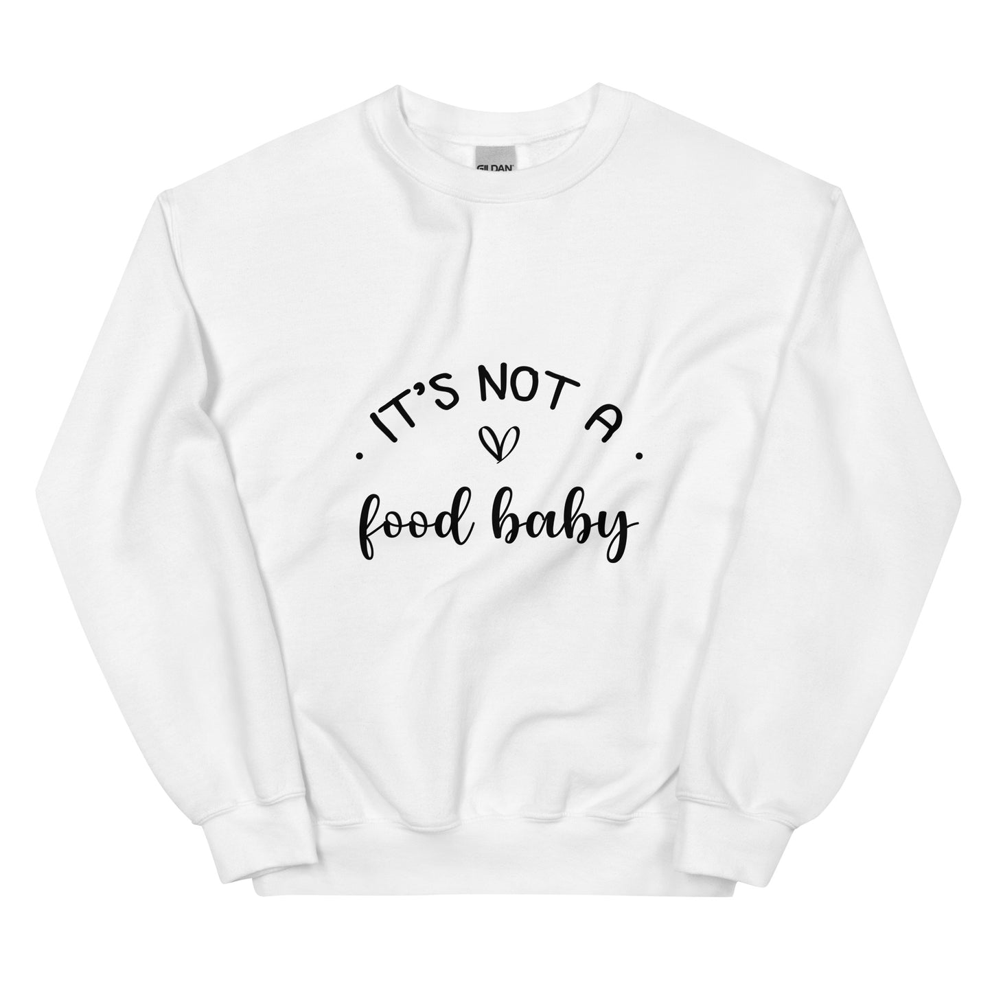 It's Not A Food Baby Unisex Sweatshirt