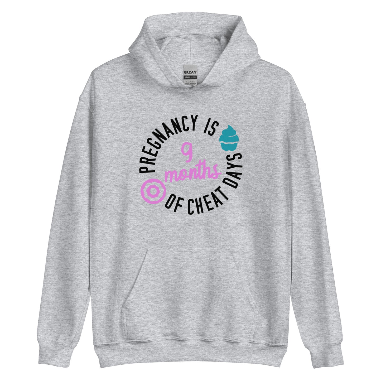 Pregnancy is 9 Months of Cheat Days Unisex Hoodie