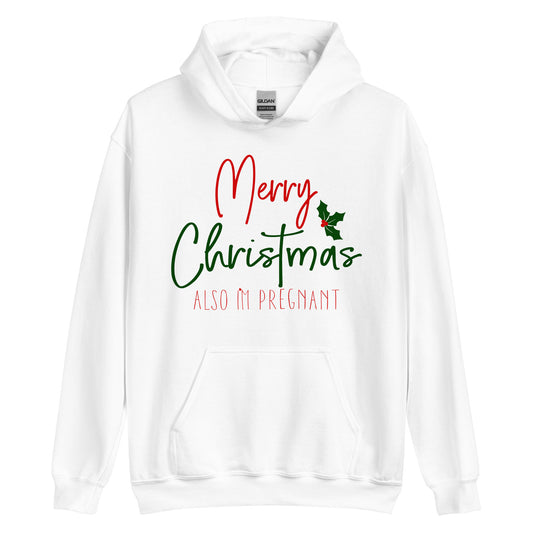 Merry Christmas - Also I'm Pregnant Unisex Hoodie