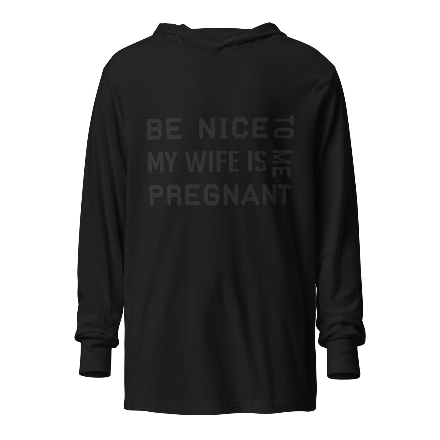 Be Nice To Me My Wife Is Pregnant Hooded long-sleeve tee