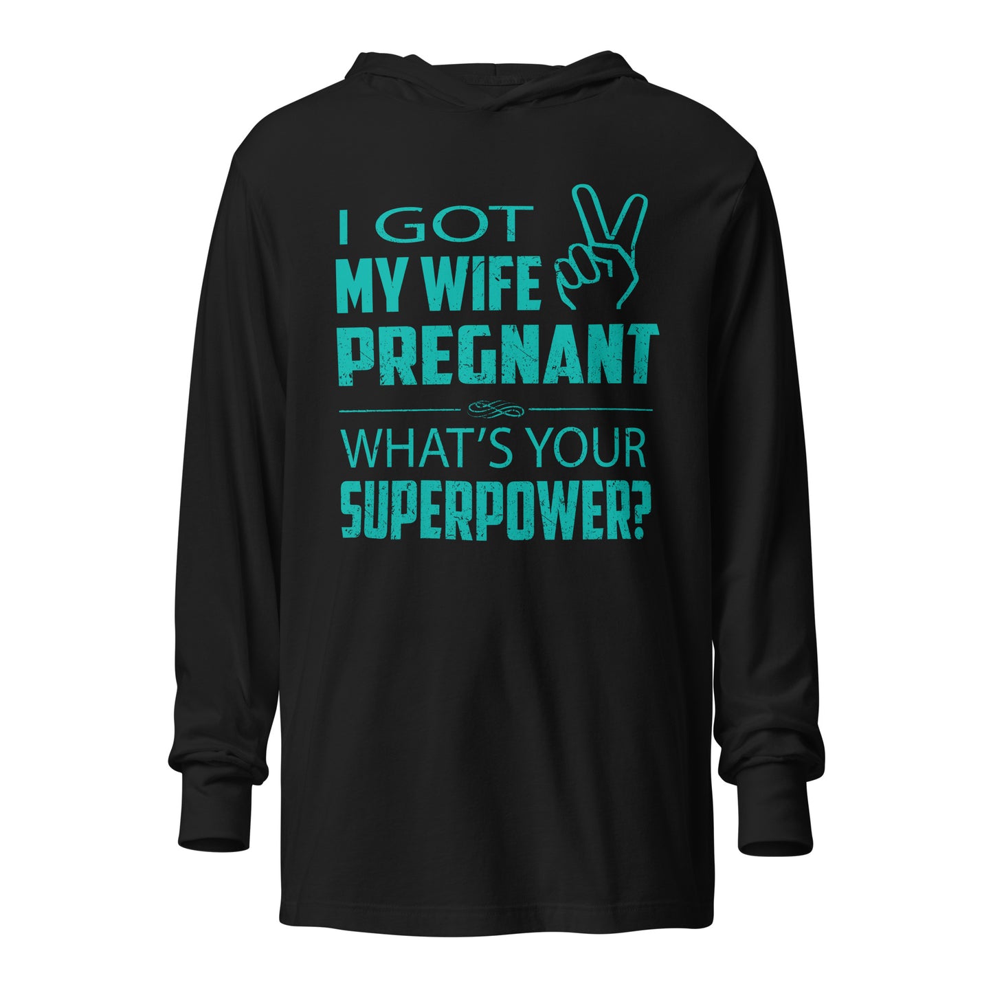 I Got My Wife pregnant Hooded long-sleeve tee